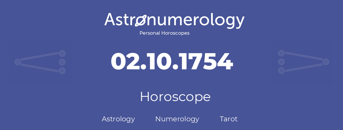 Horoscope for birthday (born day): 02.10.1754 (Oct 2, 1754)