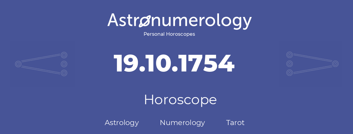 Horoscope for birthday (born day): 19.10.1754 (Oct 19, 1754)