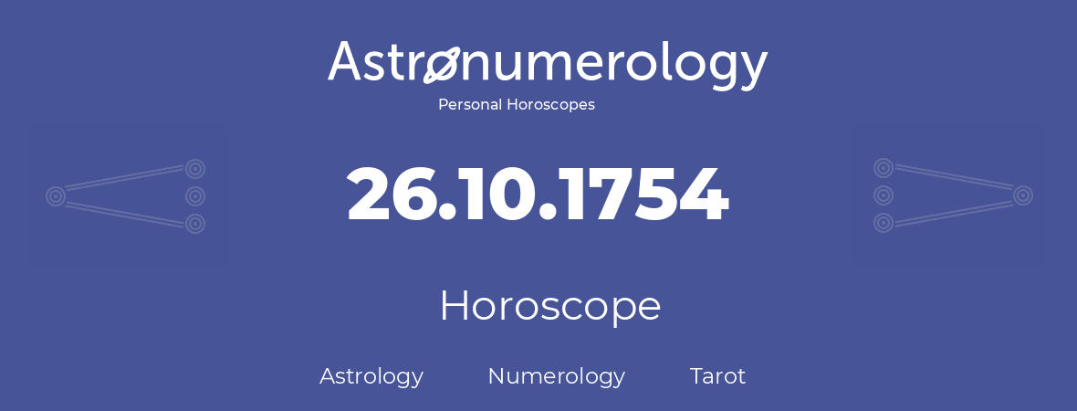 Horoscope for birthday (born day): 26.10.1754 (Oct 26, 1754)