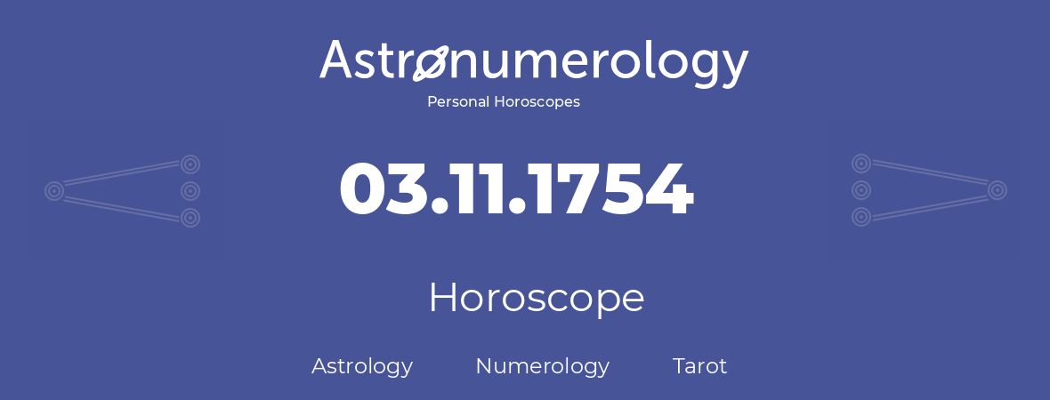 Horoscope for birthday (born day): 03.11.1754 (November 3, 1754)