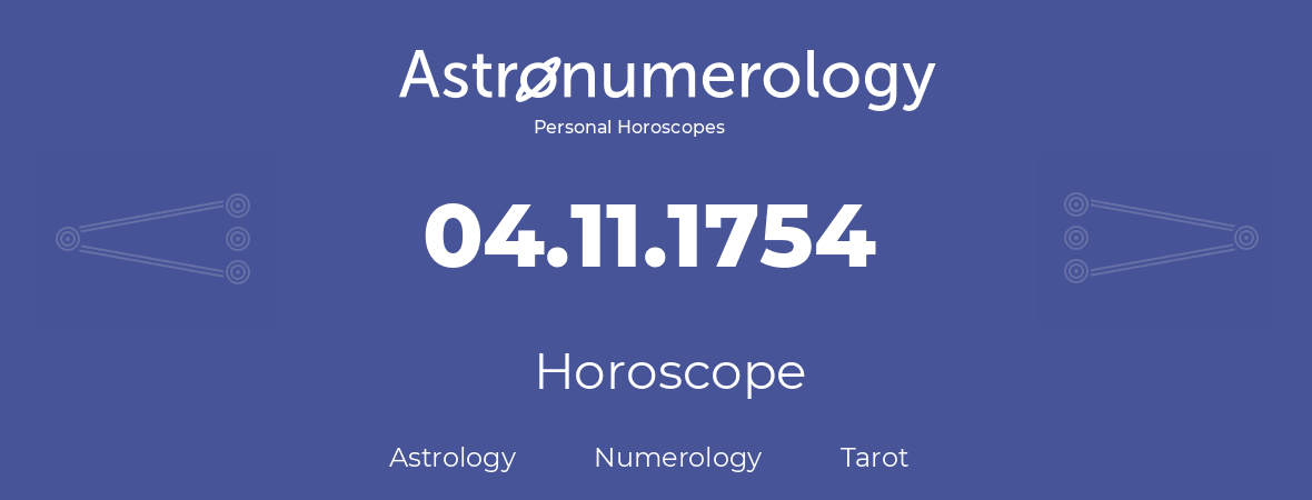 Horoscope for birthday (born day): 04.11.1754 (November 4, 1754)