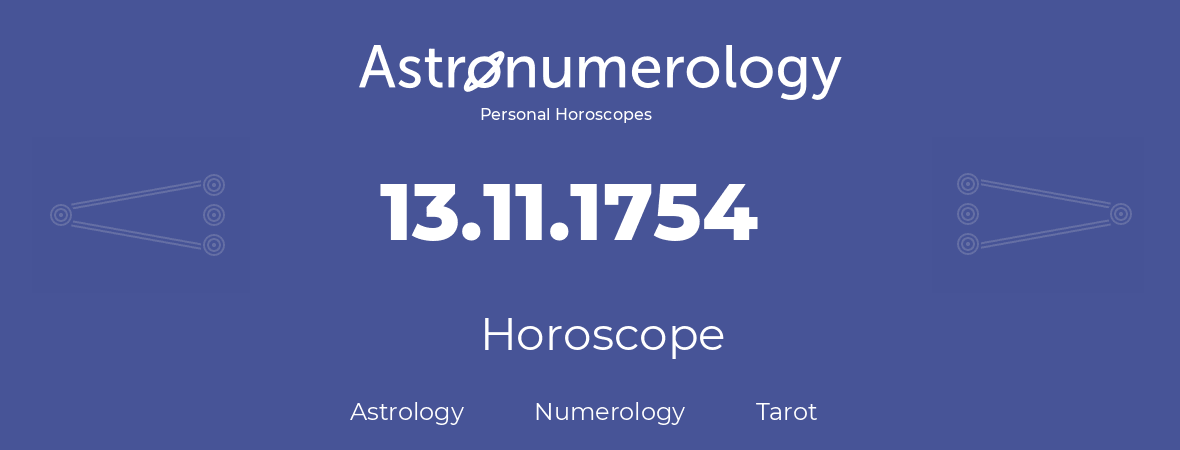 Horoscope for birthday (born day): 13.11.1754 (November 13, 1754)