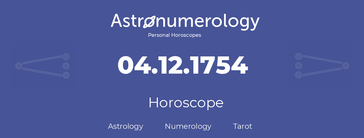 Horoscope for birthday (born day): 04.12.1754 (December 4, 1754)
