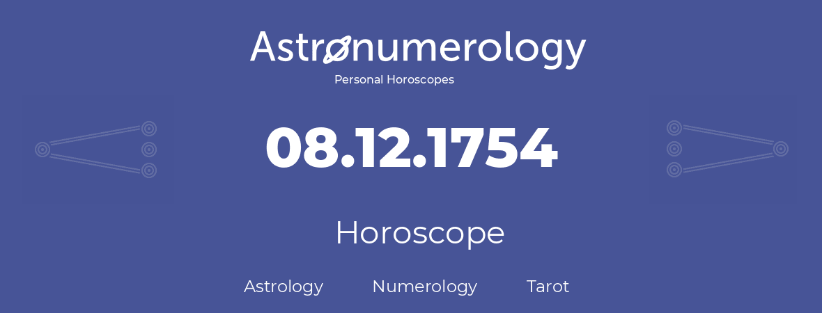 Horoscope for birthday (born day): 08.12.1754 (December 8, 1754)