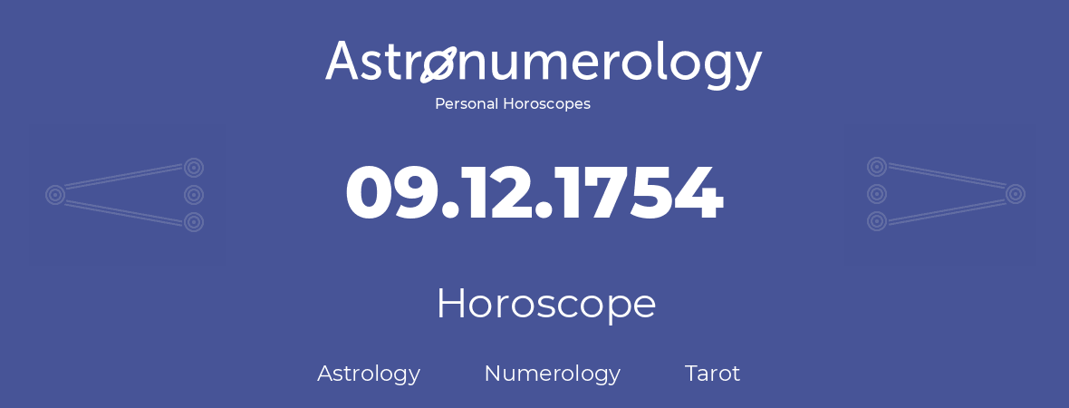 Horoscope for birthday (born day): 09.12.1754 (December 9, 1754)