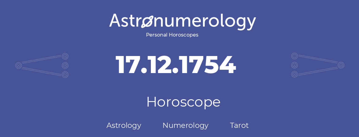 Horoscope for birthday (born day): 17.12.1754 (December 17, 1754)