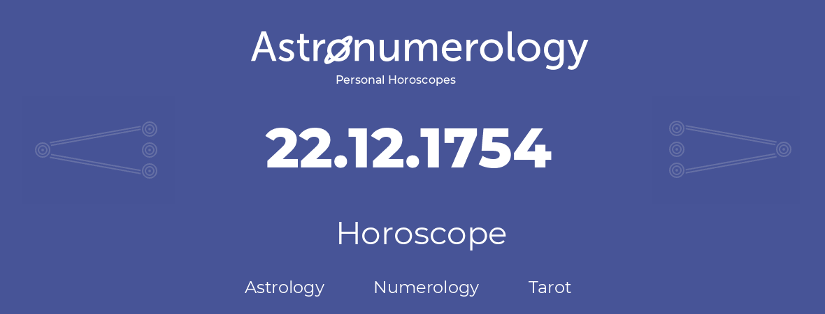Horoscope for birthday (born day): 22.12.1754 (December 22, 1754)