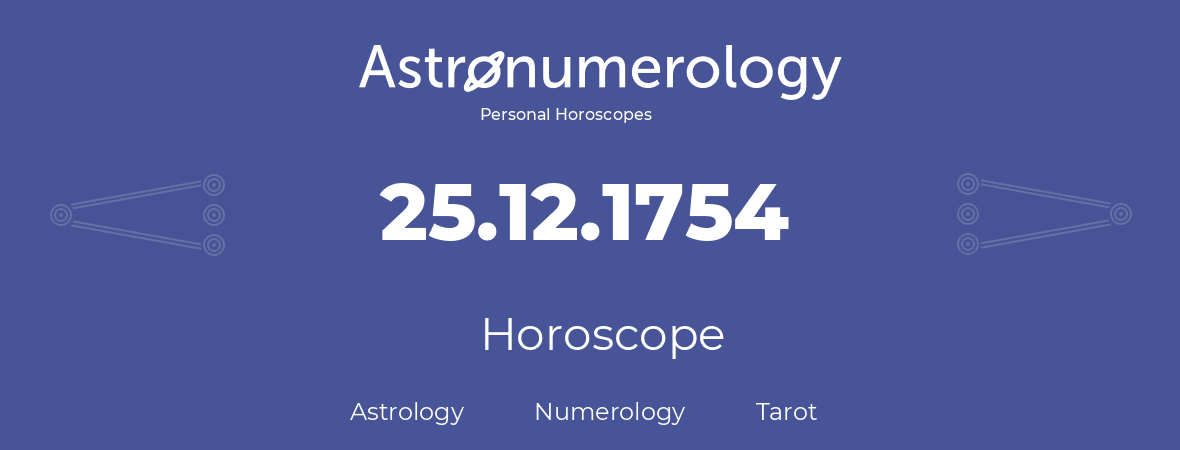 Horoscope for birthday (born day): 25.12.1754 (December 25, 1754)