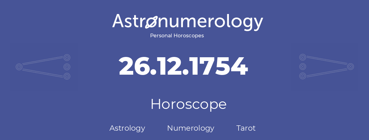 Horoscope for birthday (born day): 26.12.1754 (December 26, 1754)