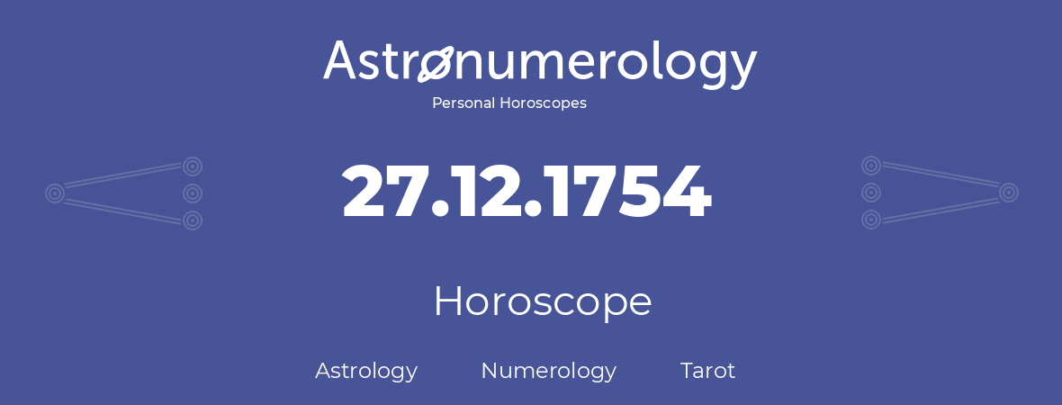 Horoscope for birthday (born day): 27.12.1754 (December 27, 1754)