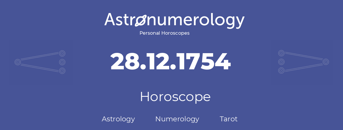 Horoscope for birthday (born day): 28.12.1754 (December 28, 1754)
