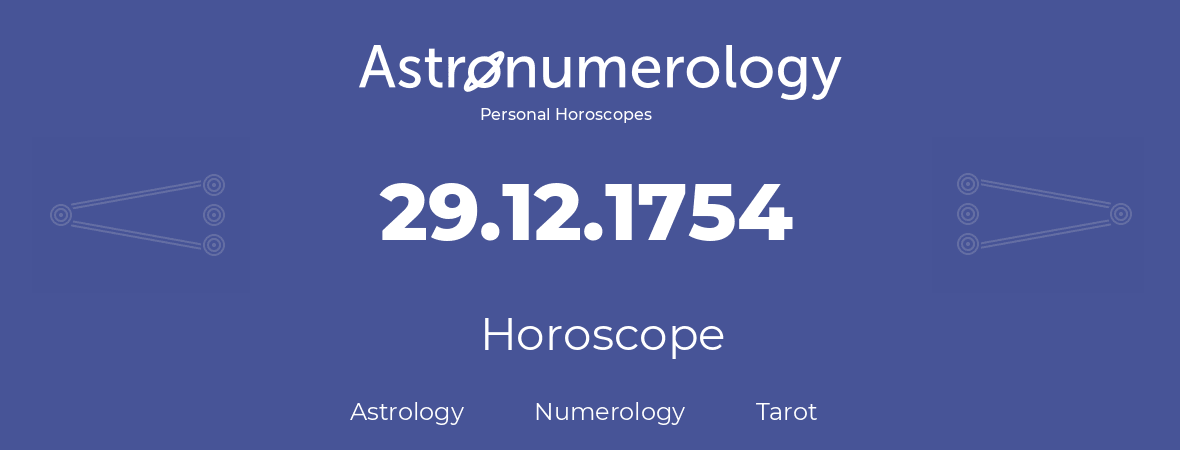 Horoscope for birthday (born day): 29.12.1754 (December 29, 1754)