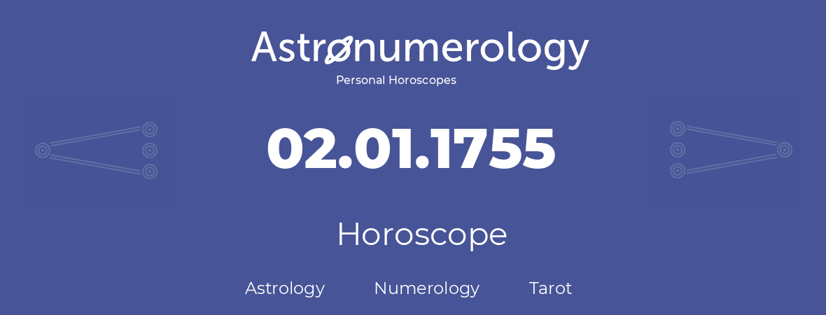 Horoscope for birthday (born day): 02.01.1755 (January 2, 1755)