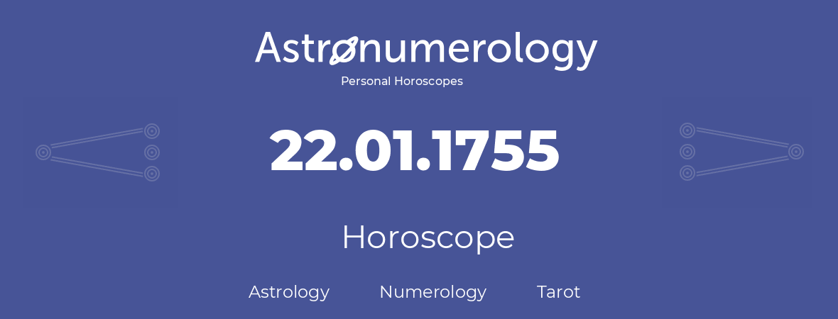 Horoscope for birthday (born day): 22.01.1755 (January 22, 1755)