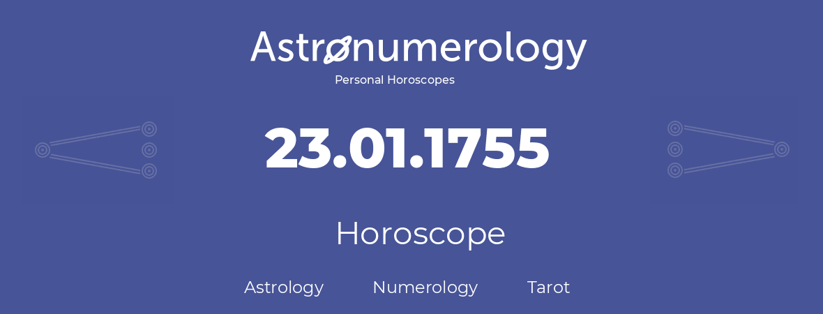 Horoscope for birthday (born day): 23.01.1755 (January 23, 1755)