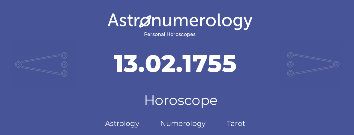 Horoscope for birthday (born day): 13.02.1755 (February 13, 1755)