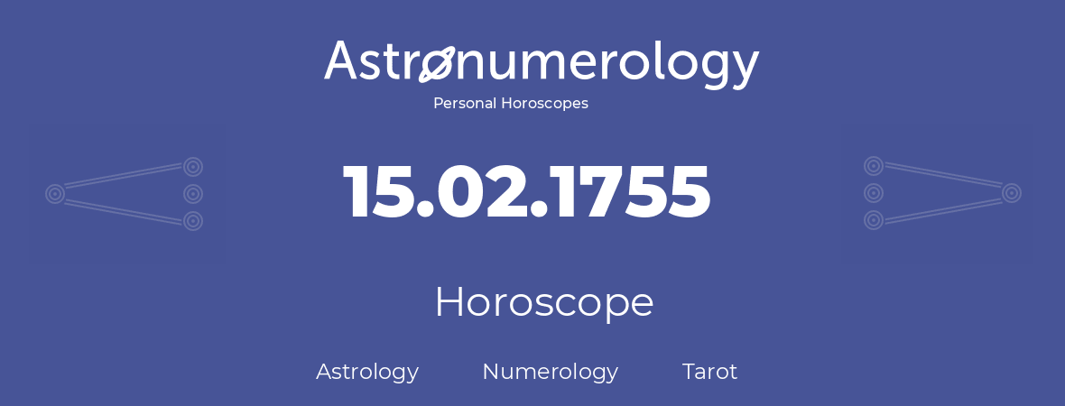 Horoscope for birthday (born day): 15.02.1755 (February 15, 1755)