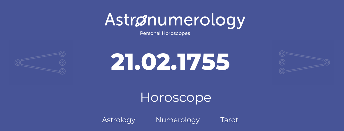 Horoscope for birthday (born day): 21.02.1755 (February 21, 1755)
