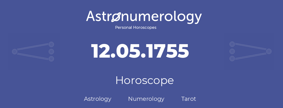 Horoscope for birthday (born day): 12.05.1755 (May 12, 1755)