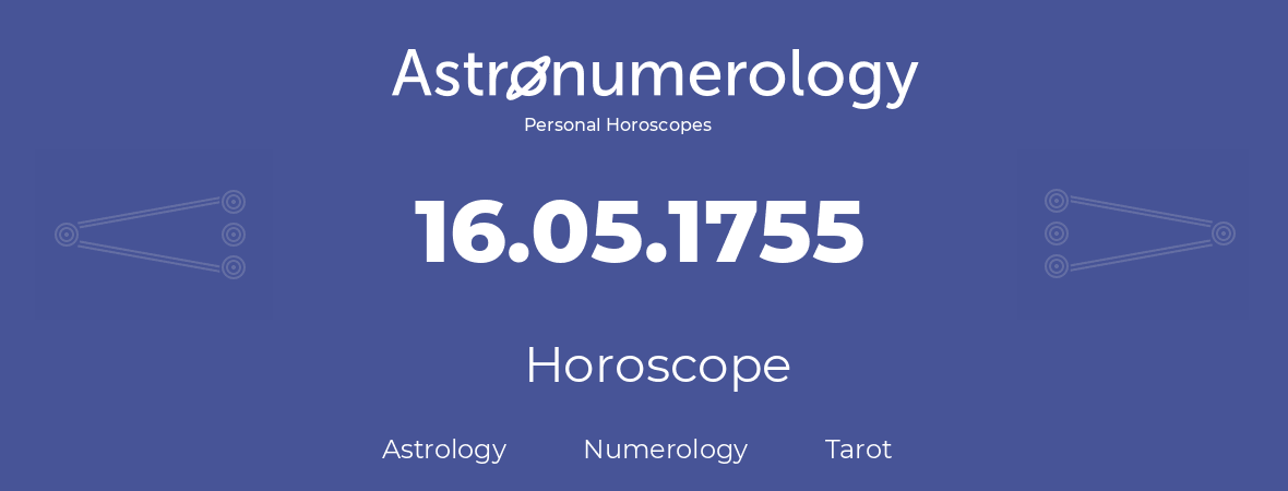 Horoscope for birthday (born day): 16.05.1755 (May 16, 1755)