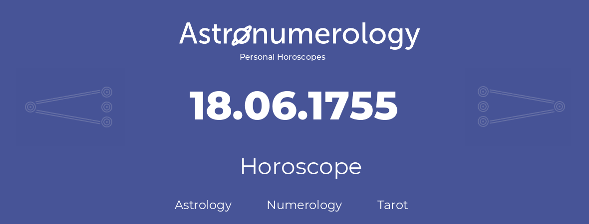 Horoscope for birthday (born day): 18.06.1755 (June 18, 1755)
