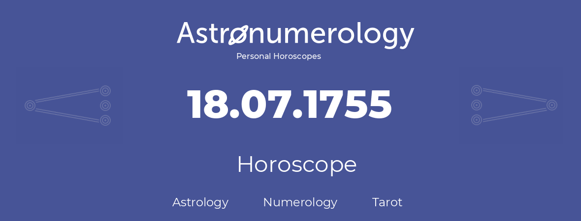 Horoscope for birthday (born day): 18.07.1755 (July 18, 1755)