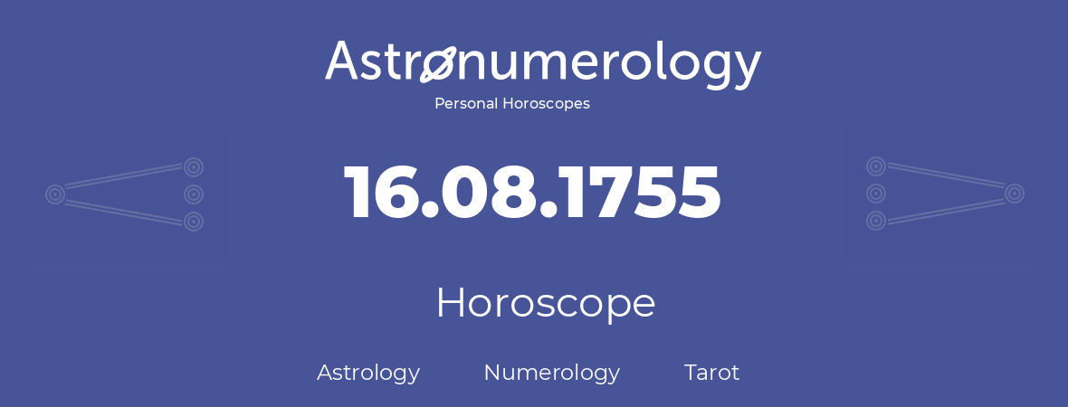 Horoscope for birthday (born day): 16.08.1755 (August 16, 1755)