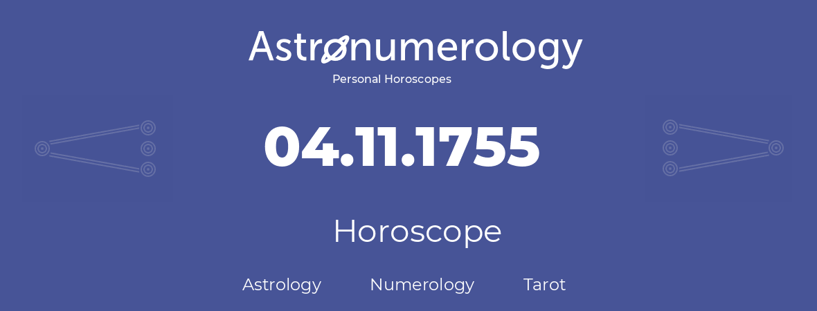 Horoscope for birthday (born day): 04.11.1755 (November 04, 1755)