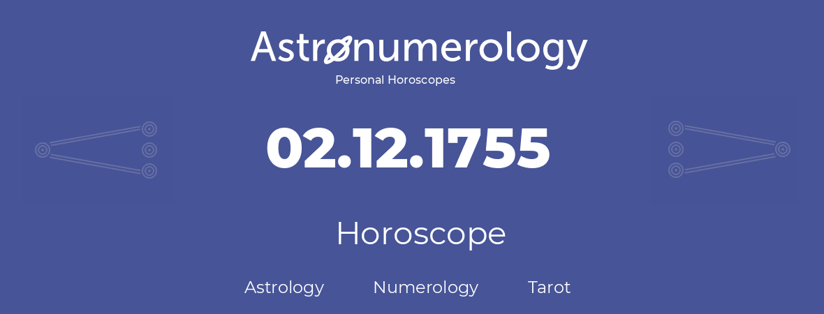 Horoscope for birthday (born day): 02.12.1755 (December 02, 1755)