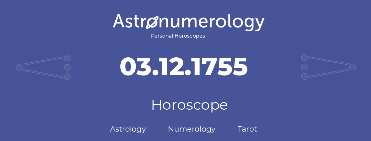 Horoscope for birthday (born day): 03.12.1755 (December 3, 1755)