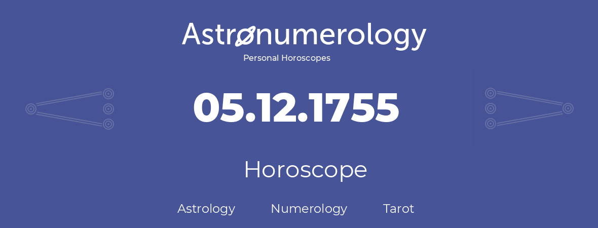 Horoscope for birthday (born day): 05.12.1755 (December 05, 1755)