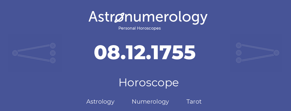 Horoscope for birthday (born day): 08.12.1755 (December 08, 1755)