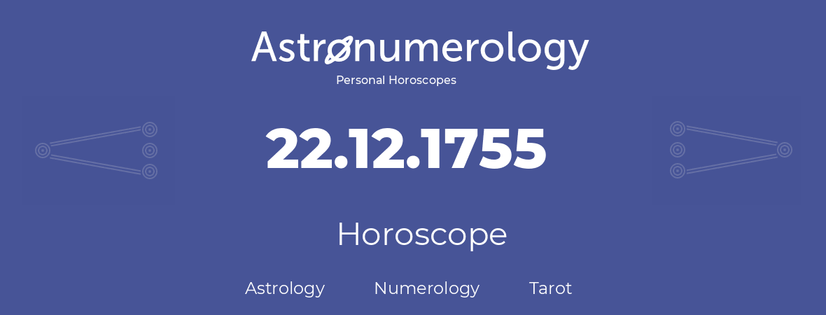 Horoscope for birthday (born day): 22.12.1755 (December 22, 1755)