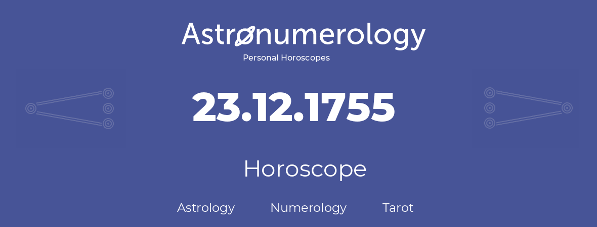 Horoscope for birthday (born day): 23.12.1755 (December 23, 1755)