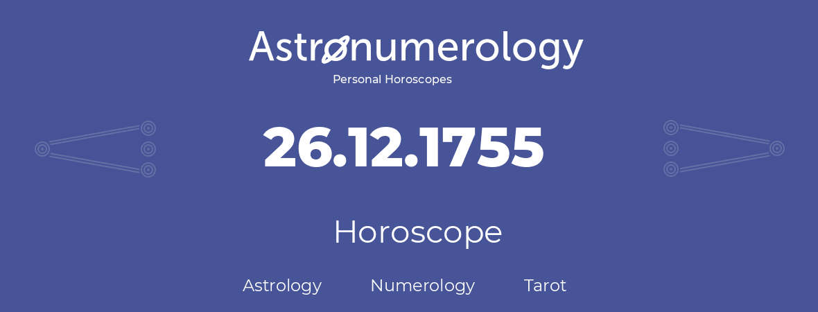 Horoscope for birthday (born day): 26.12.1755 (December 26, 1755)