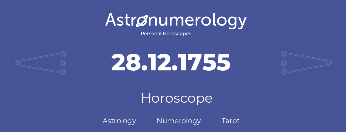 Horoscope for birthday (born day): 28.12.1755 (December 28, 1755)