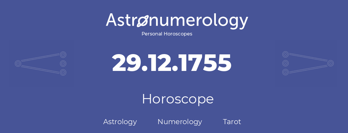 Horoscope for birthday (born day): 29.12.1755 (December 29, 1755)