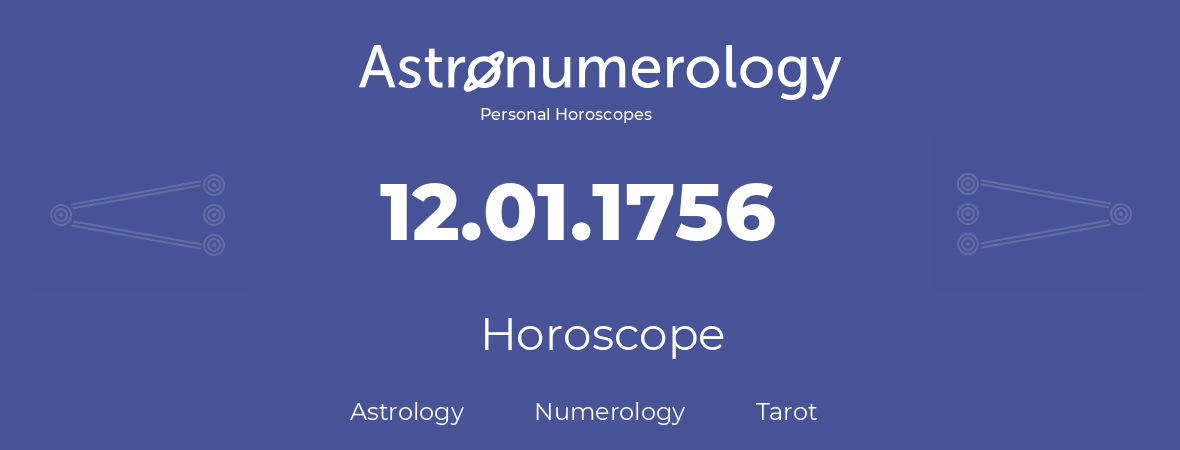 Horoscope for birthday (born day): 12.01.1756 (January 12, 1756)