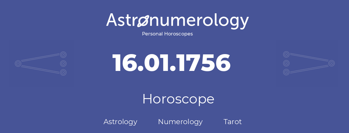 Horoscope for birthday (born day): 16.01.1756 (January 16, 1756)