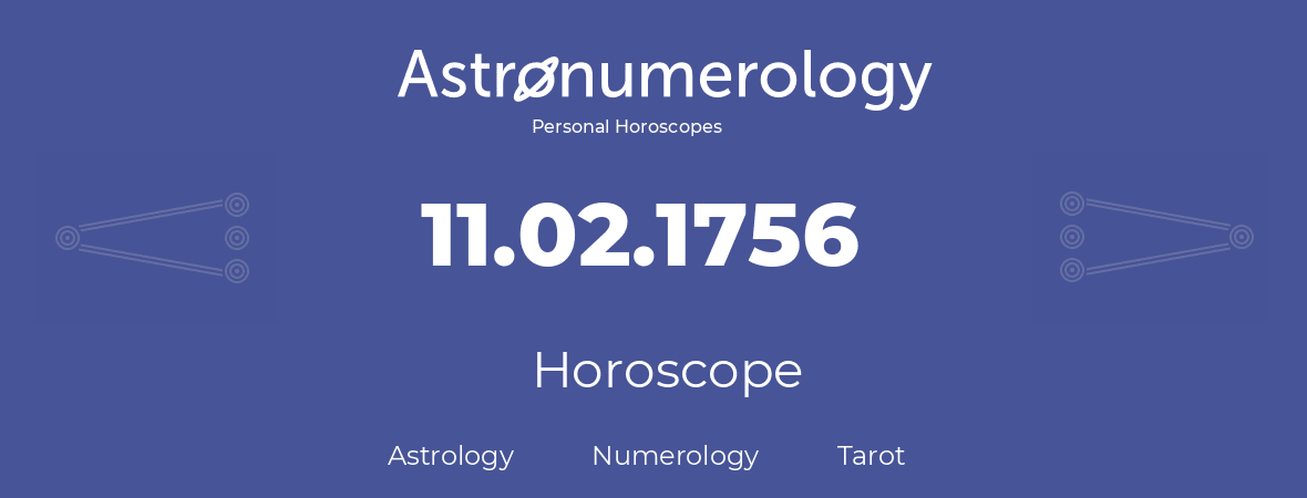 Horoscope for birthday (born day): 11.02.1756 (February 11, 1756)