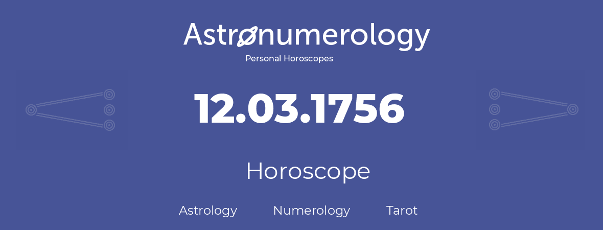 Horoscope for birthday (born day): 12.03.1756 (March 12, 1756)