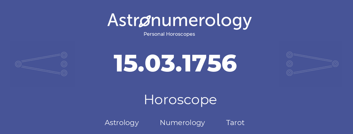 Horoscope for birthday (born day): 15.03.1756 (March 15, 1756)