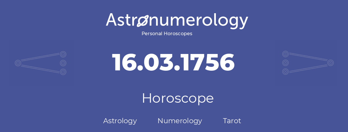 Horoscope for birthday (born day): 16.03.1756 (March 16, 1756)