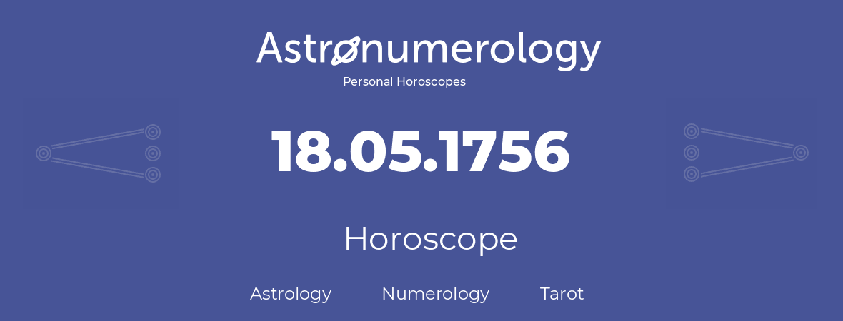 Horoscope for birthday (born day): 18.05.1756 (May 18, 1756)