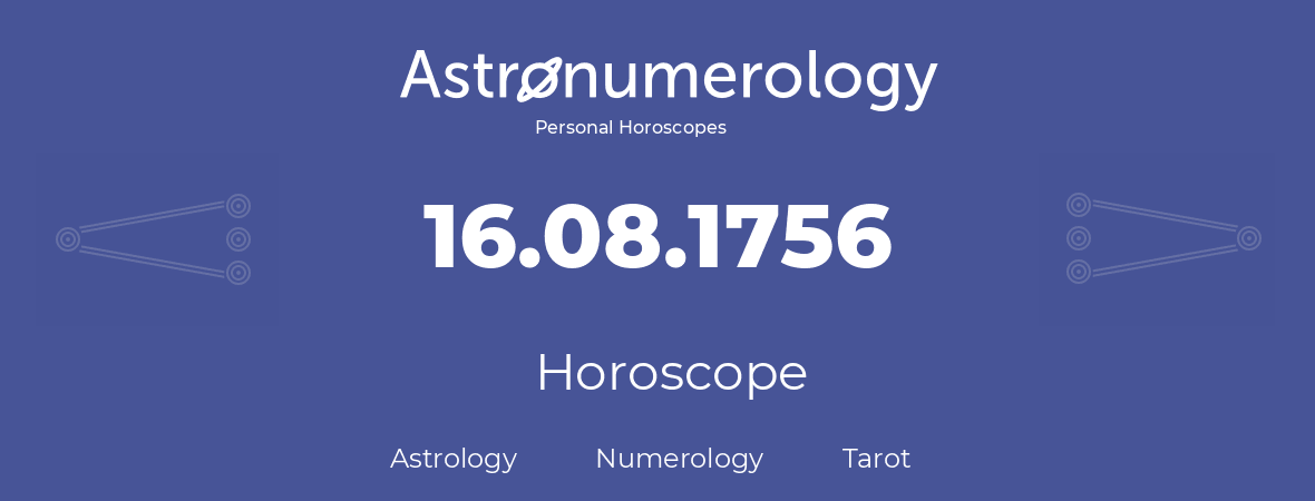 Horoscope for birthday (born day): 16.08.1756 (August 16, 1756)