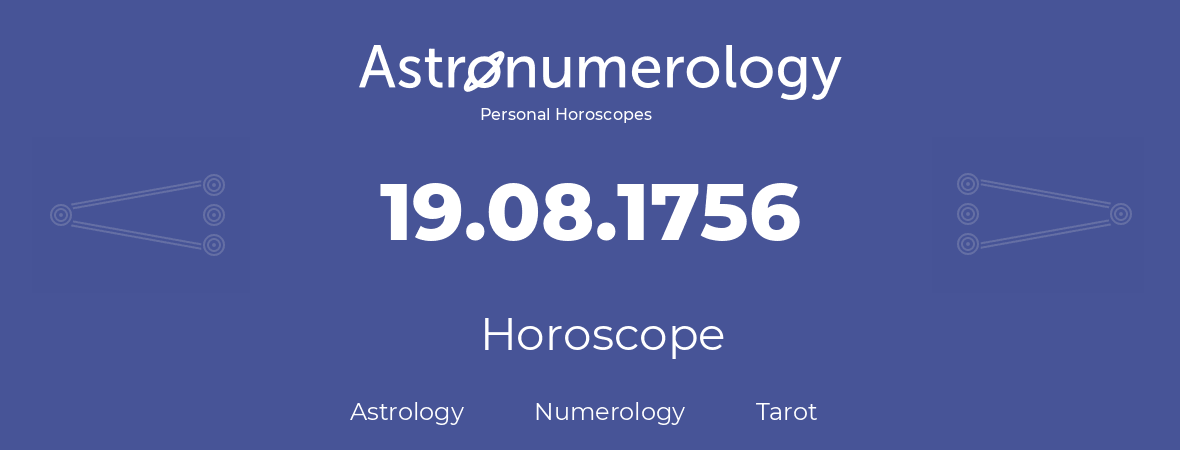 Horoscope for birthday (born day): 19.08.1756 (August 19, 1756)
