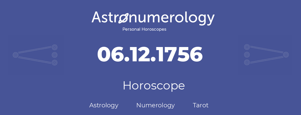 Horoscope for birthday (born day): 06.12.1756 (December 06, 1756)