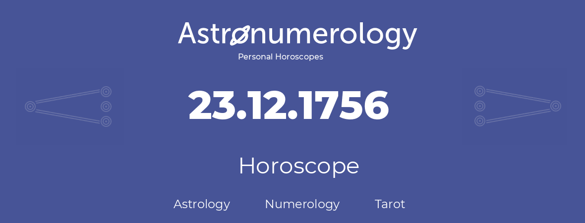 Horoscope for birthday (born day): 23.12.1756 (December 23, 1756)