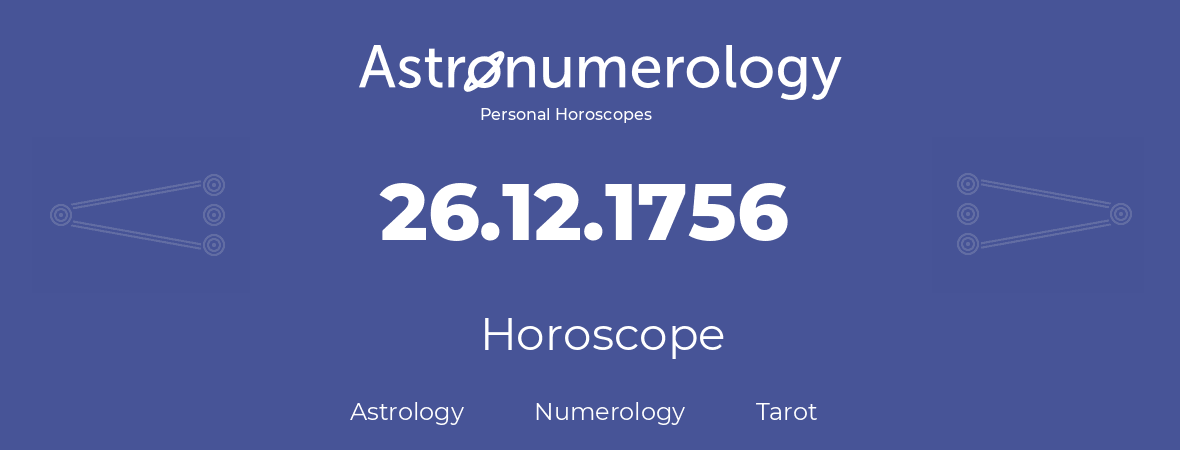 Horoscope for birthday (born day): 26.12.1756 (December 26, 1756)