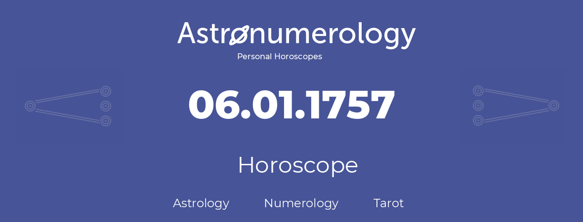 Horoscope for birthday (born day): 06.01.1757 (January 06, 1757)